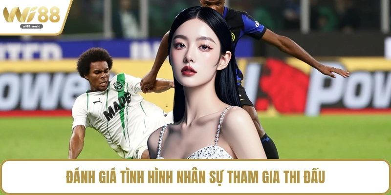 Đánh giá tình hình nhân sự tham gia thi đấu