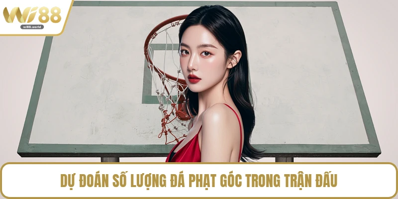 Dự đoán số lượng đá phạt góc trong trận đấu