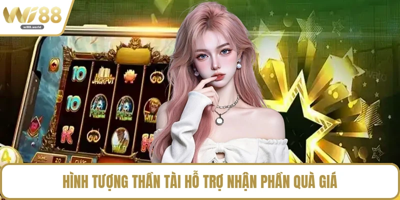 Hình tượng thần tài hỗ trợ nhận phần quà giá