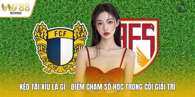 Kèo Tài Xỉu Là Gì - Điểm Chạm Số Học Trong Cõi Giải Trí