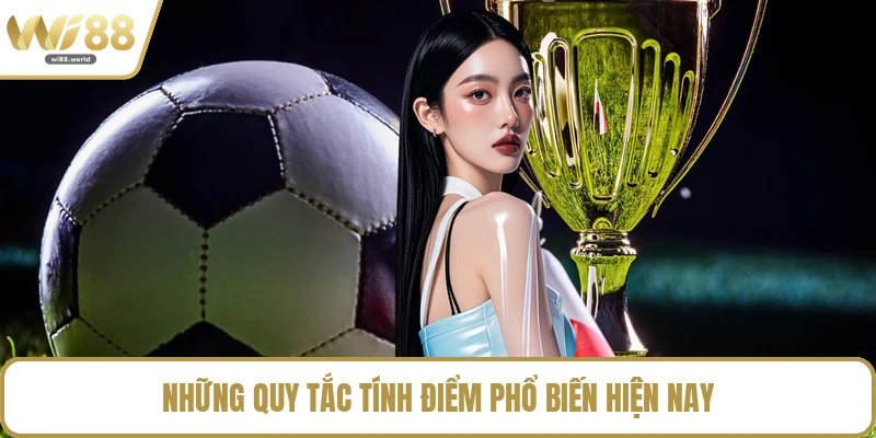 Những quy tắc tính điểm phổ biến hiện nay