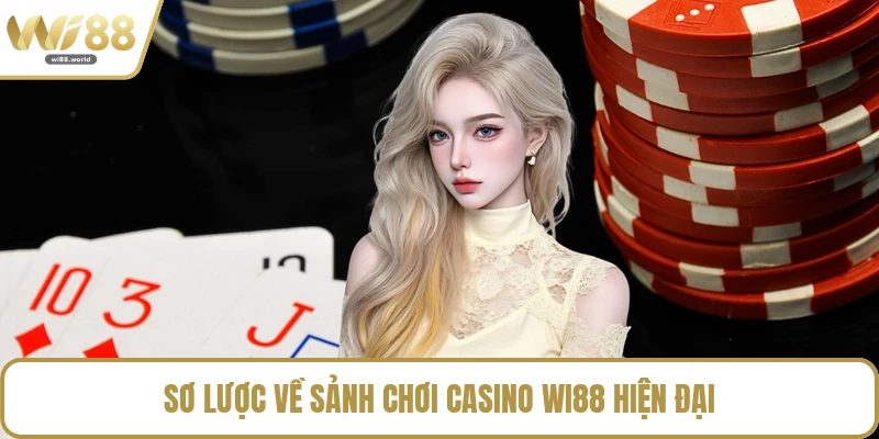 Sơ lược về sảnh chơi casino WI88 hiện đại