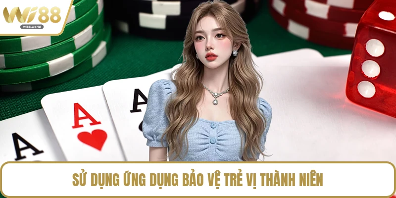 Sử dụng ứng dụng bảo vệ trẻ vị thành niên