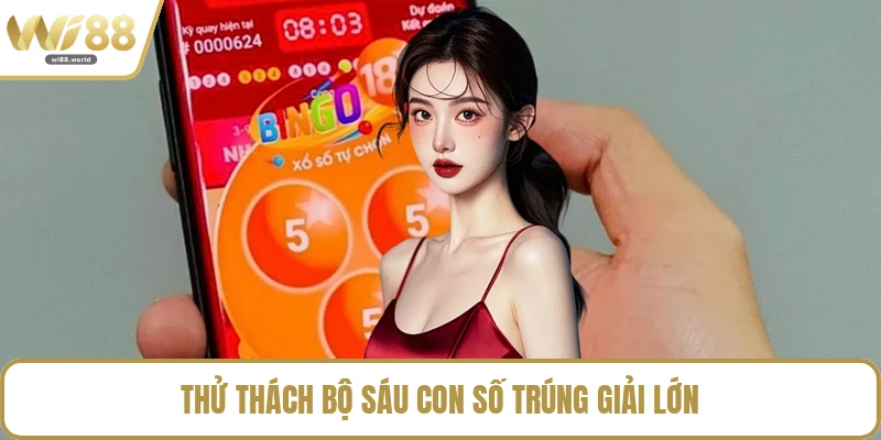 Thử thách bộ sáu con số trúng giải lớn