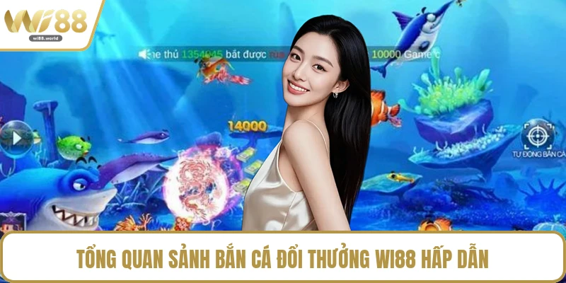 Tổng quan sảnh bắn cá đổi thưởng WI88 hấp dẫn